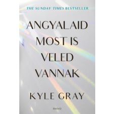 Gray, Kyle Kyle Gray - Angyalaid most is veled vannak egyéb könyv