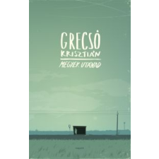 Grecsó Krisztián Megyek utánad regény