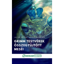 Greenlight Könyvek Grimm testvérek összegyűjtött meséi gyermekkönyvek