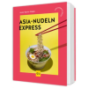 Gräfe &amp; Unzer Asia-Nudeln Express | Anne-Katrin Weber