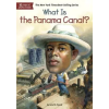 Grosset &amp; Dunlap What Is the Panama Canal? | Janet B. Pascal,Tim Foley