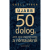 Grüll Tibor - Újabb 50 dolog, amit nem képzeltél volna a rómaiakról