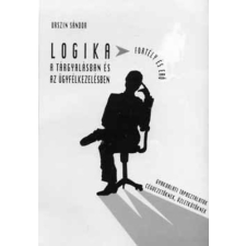 GSD Hungary Kft Logika a tárgyalásban és az ügyfélkezelésben (Gyakorlati tapasztalatok cégvezetőknek, üzletkötőknek) - Urszin Sándor antikvárium - használt könyv