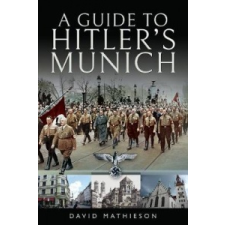  Guide to Hitler's Munich – David Mathieson idegen nyelvű könyv