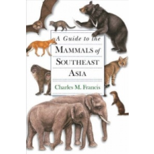  Guide to the Mammals of Southeast Asia – Charles M. Francis idegen nyelvű könyv