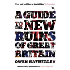  Guide to the New Ruins of Great Britain – Owen Hatherley idegen nyelvű könyv