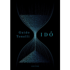 Guido Tonelli - Idő - Khronosz megölésének álma egyéb könyv