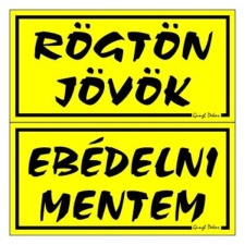 GUNGL DEKOR Piktogram Rögtön jövök-ebédelni mentem (kétold. tábla) sárga információs címke