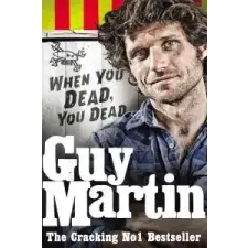  Guy Martin: When You Dead, You Dead – Guy Martin idegen nyelvű könyv