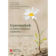 Gyermekek mentálisan sérülékeny családokban - Fókuszban a függőségek - Kézikönyv segítő szakemberek számára életmód, egészség