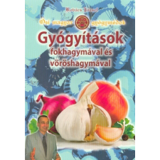  Gyógyítások fokhagymával és vöröshagymával életmód, egészség