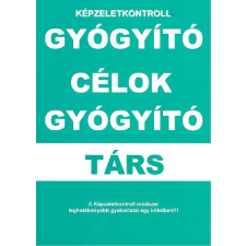  Gyógyító célok - Gyógyító társ /Képzeletkontroll életmód, egészség