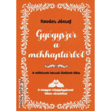  Gyógyszer a méhkaptárból - A méhészek hosszú életének titka egyéb könyv