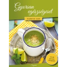  Gyorsan egészségeset gasztronómia