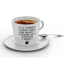  Ha a gyerekek életben maradnak akkor elvégeztem a feladatom - Kávéscsésze bögrék, csészék