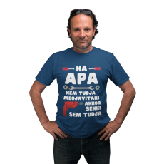  Ha apa nem tudja megjavítani akkor senki sem - Férfi Póló