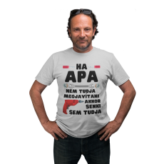  Ha apa nem tudja megjavítani akkor senki sem - Férfi Póló