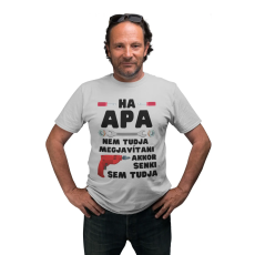  Ha apa nem tudja megjavítani akkor senki sem - Férfi Póló
