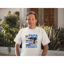  Ha papa nem tudja megszerelni fehér póló ajándéktárgy