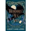 Hachette Australia Theodora's Tea Shop | Christy Anne Jones