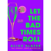 HACHETTE INTL Let the bad times roll | Alice Slater
