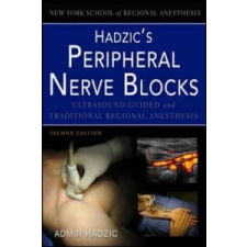  Hadzic's Peripheral Nerve Blocks and Anatomy for Ultrasound-Guided Regional Anesthesia – Admir Hadzic idegen nyelvű könyv