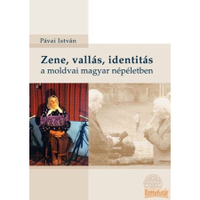 Hagyományok Háza Zene, vallás, identitás a moldvai magyar népéletben antikvárium - használt könyv