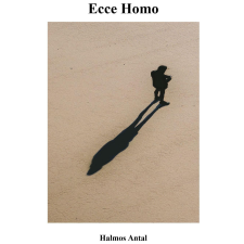 Halmos Antal (magánkiadás) Ecce Homo szépirodalom