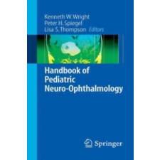  Handbook of Pediatric Neuro-Ophthalmology – Kenneth W. Wright,Peter H. Spiegel,Lisa Thompson,Timothy C. Hengst,Susan Gilbert,Faith Cogswell idegen nyelvű könyv
