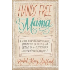 Hands Free Mama – Rachel Macy Stafford idegen nyelvű könyv