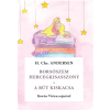 Hans Christian Andersen - Borsószem királykisasszony / A rút kiskacsa