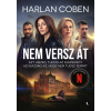 Harlan Coben - Nem versz át - Azt hiszed, tudod az igazságot. Az igazság az, hogy nem tudsz semmit
