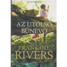 Harmat Francine Rivers - Az utolsó bűnevő regény