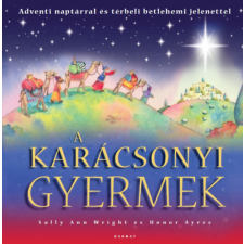 Harmat Kiadó A karácsonyi gyermek - Adventi naptárral és térbeli betlehemes jelenettel gyermek- és ifjúsági könyv