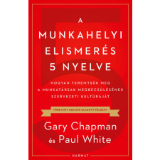 Harmat Kiadó A munkahelyi elismerés 5 nyelve - Gary Chapman - Paul White gazdaság, üzlet