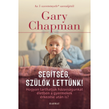 Harmat Kiadó Alapítvány Segítség, szülők lettünk! - Gary Chapman életmód, egészség