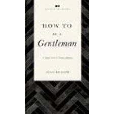HarperCollins How to Be a Gentleman Revised and   Expanded | John Bridges egyéb könyv