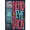HarperCollins Publishers Deadeye Dick | Kurt Vonnegut