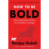 HarperCollins Publishers Inc How to Be Bold | GULATI RANJAY