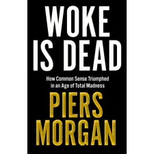 HarperCollins Publishers Woke Is Dead | Piers Morgan egyéb könyv