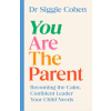 HarperCollins Publishers You Are the Parent | Dr Siggie Cohen