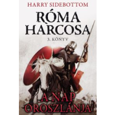 Harry Sidebottom RÓMA HARCOSA 3. - A NAP OROSZLÁNJA regény