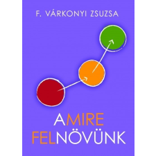 Háttér Kiadó F. Várkonyi Zsuzsa: Amire felnövünk társadalom- és humántudomány