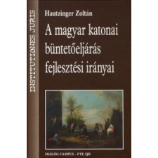 Hautzinger Zoltán A magyar katonai büntetőeljárás fejlesztési irányai tankönyv