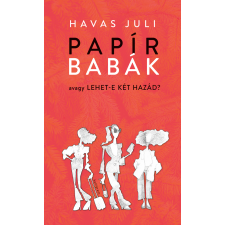 Havas Juli - Papírbabák, avagy lehet-e két hazád? egyéb könyv