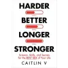 Hay House UK Ltd HARDER BETTER LONGER STRONGER | CAITLIN V