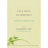 Haymarket Books Field Notes on Democracy: Listening to Grasshoppers | Arundhati Roy