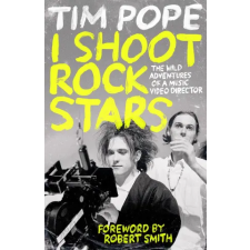 Headline Publishing Group I Shoot Rock Stars | Tim Pope idegen nyelvű könyv