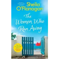 Headline Publishing Group Women Who Ran Away | O'FLANAGAN  SHEILA egyéb könyv