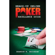  Heads-Up Online Poker Excellence Guide – Brandon Erickson idegen nyelvű könyv